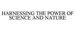 HARNESSING THE POWER OF SCIENCE AND NATURE trademark