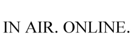 IN AIR. ONLINE. trademark