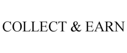 COLLECT & EARN trademark