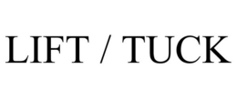 LIFT / TUCK trademark