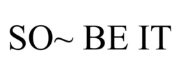 SO~ BE IT trademark