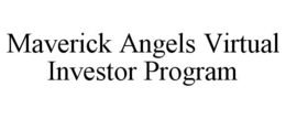 MAVERICK ANGELS VIRTUAL INVESTOR PROGRAM trademark