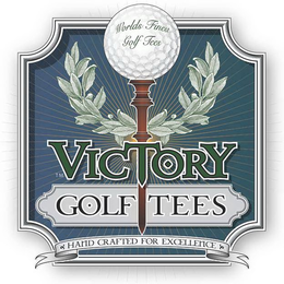 VICTORY GOLF TEES WORLDS FINEST GOLF TEES HAND CRAFTED FOR EXCELLENCE trademark