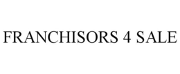 FRANCHISORS 4 SALE trademark