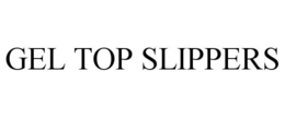 GEL TOP SLIPPERS trademark