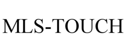 MLS-TOUCH trademark