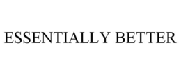 ESSENTIALLY BETTER trademark