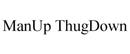 MANUP THUGDOWN trademark