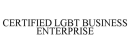 CERTIFIED LGBT BUSINESS ENTERPRISE trademark
