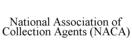 NATIONAL ASSOCIATION OF COLLECTION AGENTS (NACA) trademark