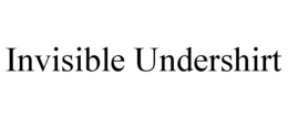INVISIBLE UNDERSHIRT trademark