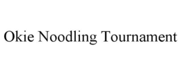 OKIE NOODLING TOURNAMENT trademark