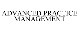 ADVANCED PRACTICE MANAGEMENT trademark