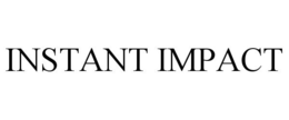 INSTANT IMPACT trademark