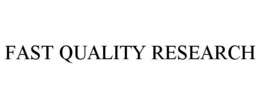 FAST QUALITY RESEARCH trademark
