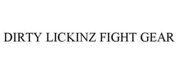 DIRTY LICKINZ FIGHT GEAR trademark