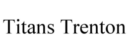 TITANS TRENTON trademark