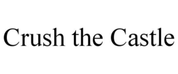 CRUSH THE CASTLE trademark