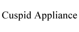 CUSPID APPLIANCE trademark