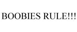 BOOBIES RULE!!! trademark