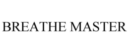 BREATHE MASTER trademark