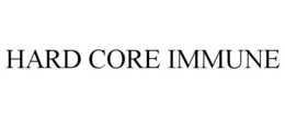 HARD CORE IMMUNE trademark