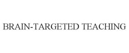 BRAIN-TARGETED TEACHING trademark