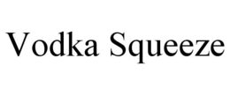 VODKA SQUEEZE trademark