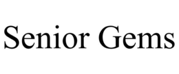 SENIOR GEMS trademark