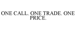 ONE CALL. ONE TRADE. ONE PRICE. trademark