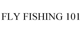 FLY FISHING 101 trademark
