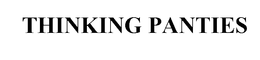 THINKING PANTIES trademark
