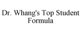 DR. WHANG'S TOP STUDENT FORMULA trademark