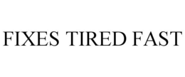 FIXES TIRED FAST trademark