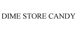 DIME STORE CANDY trademark