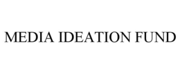MEDIA IDEATION FUND trademark