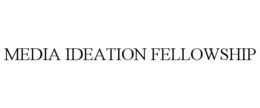 MEDIA IDEATION FELLOWSHIP trademark