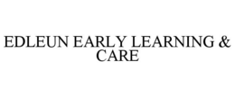 EDLEUN EARLY LEARNING & CARE trademark