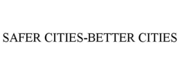 SAFER CITIES-BETTER CITIES trademark