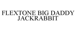 FLEXTONE BIG DADDY JACKRABBIT trademark