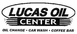 LUCAS OIL CENTER OIL CHANGE CAR WASH COFFEE BAR trademark