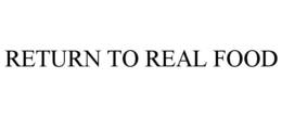 RETURN TO REAL FOOD trademark