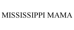 MISSISSIPPI MAMA trademark