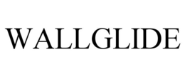 WALLGLIDE trademark