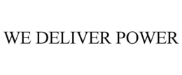 WE DELIVER POWER trademark