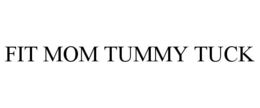 FIT MOM TUMMY TUCK trademark