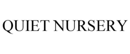 QUIET NURSERY trademark