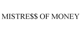 MISTRE$$ OF MONEY trademark