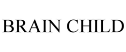 BRAIN CHILD trademark