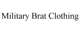 MILITARY BRAT CLOTHING trademark
